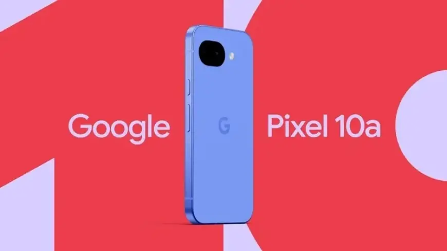 "غوغل" ترفع سعر هاتف Pixel 10a الاقتصادي بـ 100 دولار إلى 599 دولارًا